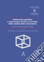 Informatica giuridica e informatica forense al servizio della società della conoscenza. Scritti in onore di Cesare Maioli