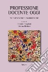 Professione docente oggi. Fra motivazione e valorizzazione libro