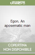 Egon. An aposematic man libro