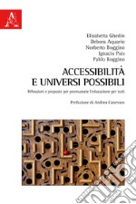 Accessibilità e universi possibili. Riflessioni e proposte per promuovere l'educazione per tutti libro