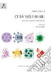 Città sostenibili. Cento anni di idee per un mondo migliore libro di Galanti Antonio