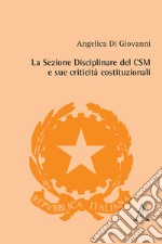 La Sezione Disciplinare del CSM e sue criticità costituzionali