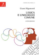 Logica e linguaggio comune. Un'esplorazione libro