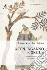 «Con inganno fiorito». La drammaturgia pastorale nell'opera di G. B. Andreini libro