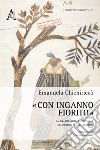 «Con inganno fiorito». La drammaturgia pastorale nell'opera di G. B. Andreini libro