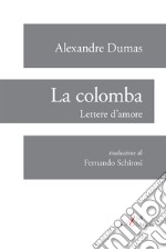 La colomba. Lettere d'amore libro