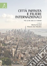 Città infinita e filiere internazionali. Per altre idee di turismo libro