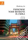 Franchise your business in China libro