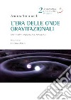 L'era delle onde gravitazionali. Una nuova finestra sull'universo libro