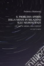 Il problema aperto della mente in relazione alle neuroscienze. Che cosa ne direbbe, oggi, Cartesio? libro