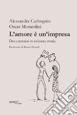 L'amore è un'impresa. Due cammini in un'unica strada libro