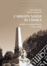 L'armata sarda in Crimea. Sanità e alimentazione (1855-1856) libro