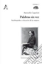 Palabras sin voz. Autobiografías y educación de las mujeres libro