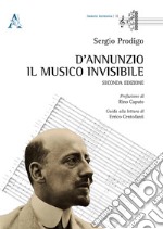 D'Annunzio. Il musico invisibile libro