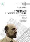 D'Annunzio. Il musico invisibile libro di Prodigo Sergio