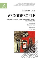 #FoodPeople. Itinerari mediali e paesaggi gastronomici contemporanei libro