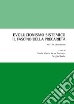 Evoluzionismo sistemico: il fascino della precarietà. Atti di Convegno libro