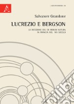 Lucrezio e Bergson. La ricezione del De rerum natura in Francia nel XIX secolo libro