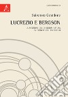 Lucrezio e Bergson. La ricezione del De rerum natura in Francia nel XIX secolo libro di Grandone Salvatore