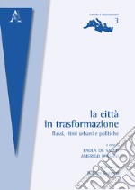 La città in trasformazione. Flussi, ritmi urbani e politiche