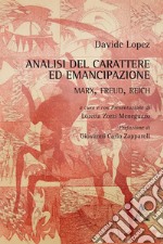 Analisi del carattere ed emancipazione: Marx, Freud, Reich libro