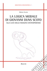 La logica modale di Giovanni Duns Scoto alla luce delle indagini contemporanee