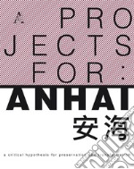 Project for: Anhai. A critical hypothesis for preservation and transformation