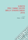 Scritti per l'anno santo della Misericordia 2016 libro di Bellanca C. (cur.)