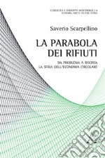 La parabola dei rifiuti. Da problema a risorsa: la sfida dell'economia circolare