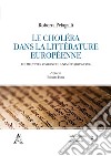 Le Choléra dans la Littérature européenne. Les multiples visages de la Némésis (1829-1923) libro di Pelagalli Roberta