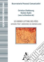 Le grand lifting des fées. Avatars post-modernes du merveilleux libro