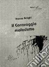 Il Caravaggio maledetto libro