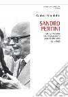 Sandro Pertini. Dalla stagione del pentapartito agli ultimi anni 1981-1990 libro di Gandolfo Andrea