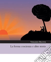 La forma coscienza e altre storie libro