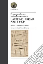 L'arte nel prisma della fine. Danto attraverso Hegel libro