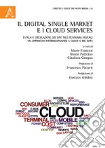 Il Digital Single Market e i Cloud Services. Tutela e circolazione dei dati nell'economia digitale. Un approccio interdisciplinare a cloud e big data