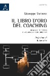 Il libro d'oro del coaching. Realizza te stesso e raggiungi i tuoi obiettivi libro di Vatinno Giuseppe