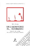 Un laboratorio in... movimento. Percorsi ludico-motori per la scuola dell'infanzia e primaria libro