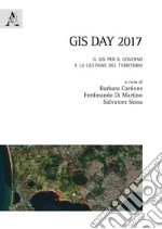 GIS day 2017. Il GIS per il governo e la gestione del territorio libro