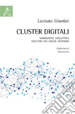 Cluster digitali. Narrazione collettiva nell'era dei social network libro