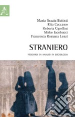 Straniero. Percorsi di analisi in sociologia