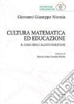 Cultura matematica ed educazione. Il caso degli allievi pakistani libro