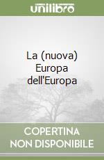 La (nuova) Europa dell'Europa libro