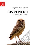 Iris Murdoch. Una ética de la atención libro