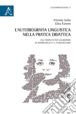 L'autobiografia linguistica nella pratica didattica. Una proposta per valorizzare la madrelingua e il plurilinguismo