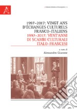 1997-2017: vingt ans d'échanges culturels franco-italiens-1997-2017: vent'anni di scambi culturali italo-francesi libro