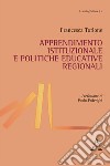 Apprendimento istituzionale e politiche educative regionali libro di Torlone Francesca