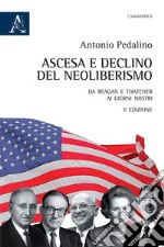 Ascesa e declino del neoliberismo. Da Reagan e Thatcher ai giorni nostri libro