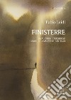 Finisterre. Divagazioni eterodosse lungo il cammino di Santiago libro di Leidi Fabio