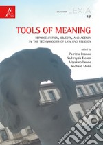 Tools of meaning. Representation, objects, and agency in the technologies of law and religion libro